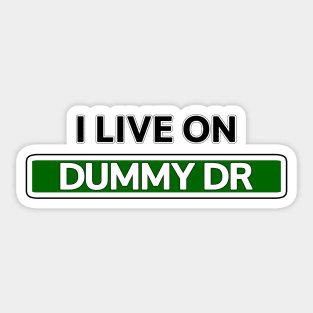 I live on Dummy Dr Sticker